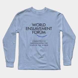 WEF - World Enslavement Forum Long Sleeve T-Shirt